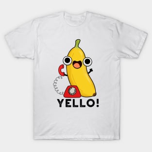 Yello Funny Fruit Yellow Banana Pun T-Shirt